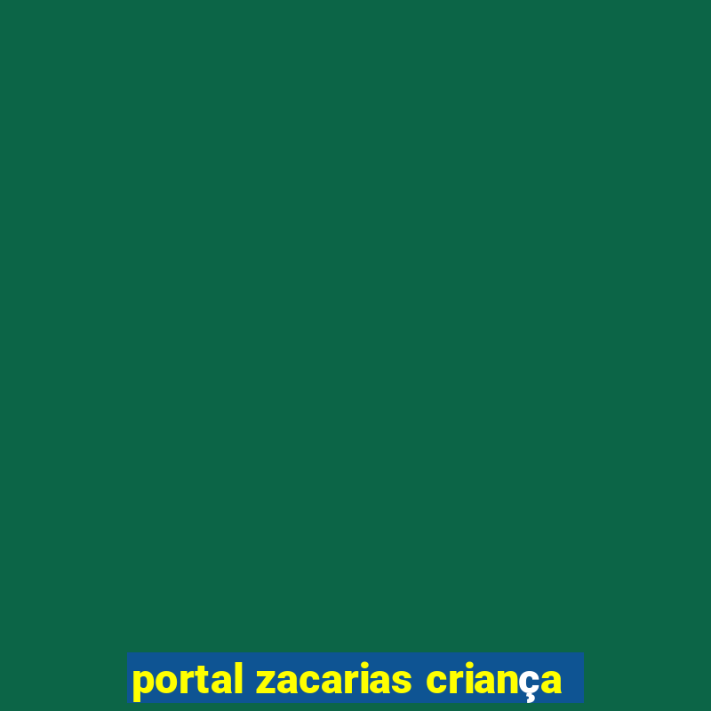 portal zacarias criança